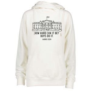 How Hard Can It Be Boys Do It Harris 2024 Political Womens Funnel Neck Pullover Hood