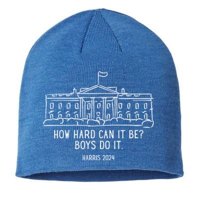 How Hard Can It Be Boys Do It Harris 2024 Political Sustainable Beanie