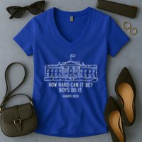 How Hard Can It Be Boys Do It Harris 2024 Political Women's V-Neck T-Shirt