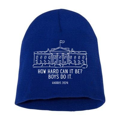 How Hard Can It Be Boys Do It Harris 2024 Political Short Acrylic Beanie