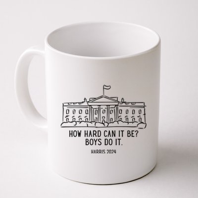 How Hard Can It Be Boys Do It Harris 2024 Political Coffee Mug