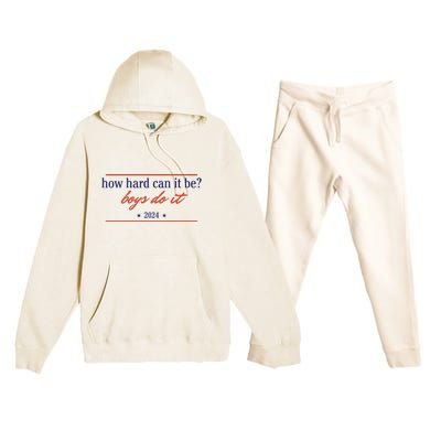 How Hard Can It Be Boy Do It 2024 Premium Hooded Sweatsuit Set