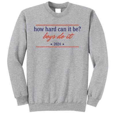 How Hard Can It Be Boy Do It 2024 Tall Sweatshirt