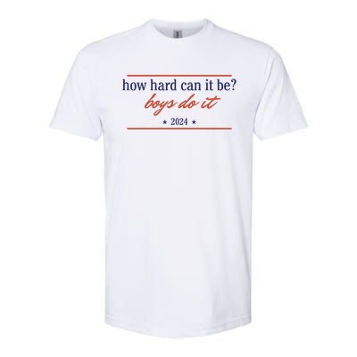 How Hard Can It Be Boy Do It 2024 Softstyle CVC T-Shirt