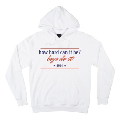 How Hard Can It Be Boy Do It 2024 Hoodie