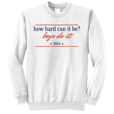 How Hard Can It Be Boy Do It 2024 Sweatshirt