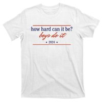 How Hard Can It Be Boy Do It 2024 T-Shirt