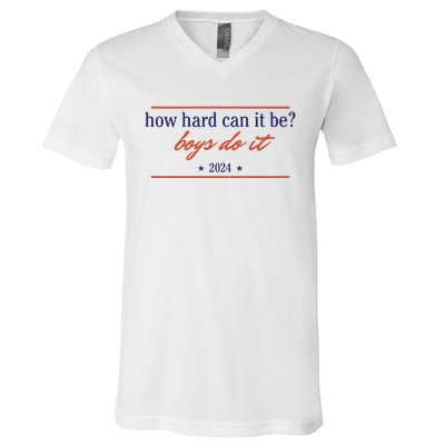 How Hard Can It Be Boy Do It 2024 V-Neck T-Shirt