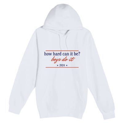 How Hard Can It Be Boy Do It 2024 Premium Pullover Hoodie