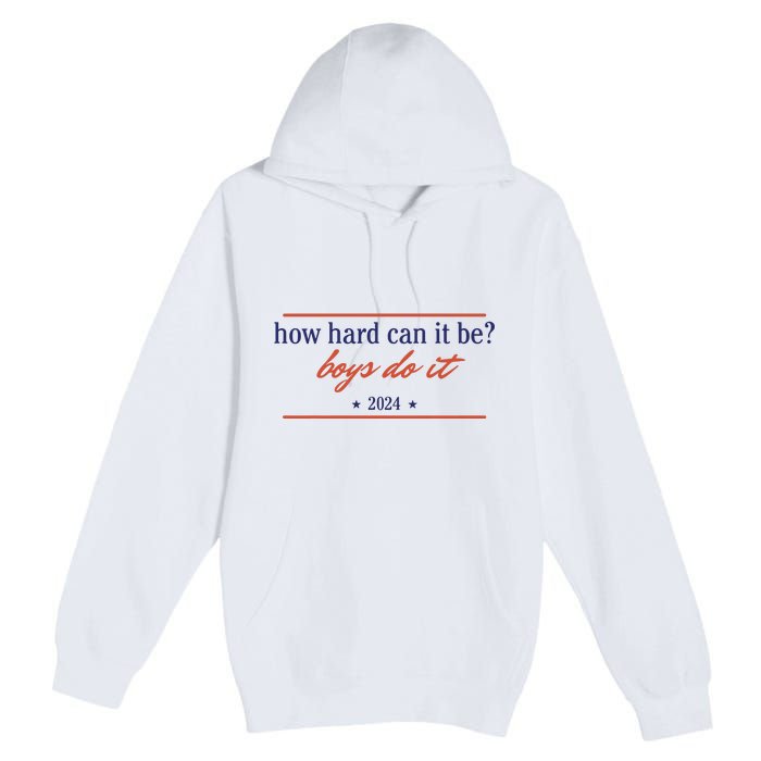 How Hard Can It Be Boy Do It 2024 Premium Pullover Hoodie