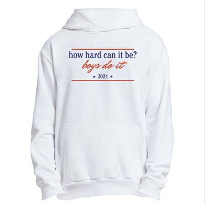 How Hard Can It Be Boy Do It 2024 Urban Pullover Hoodie