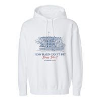 How Hard Can It Be B.O.Y.S Do It Harris 2024 Presidential Garment-Dyed Fleece Hoodie