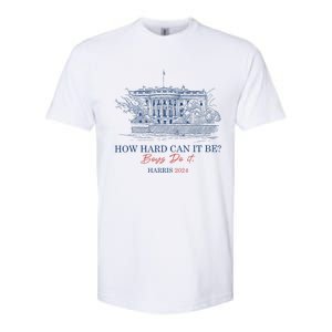 How Hard Can It Be B.O.Y.S Do It Harris 2024 Presidential Softstyle CVC T-Shirt