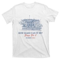 How Hard Can It Be B.O.Y.S Do It Harris 2024 Presidential T-Shirt