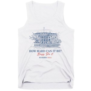 How Hard Can It Be B.O.Y.S Do It Harris 2024 Presidential Tank Top