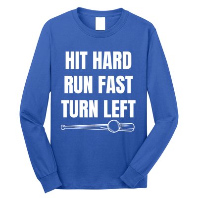 Hit Hard Cute Gift Run Fast Cute Gift Turn Left Cute Gift Funny Baseball Great G Long Sleeve Shirt