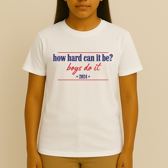 How Hard Can It Be Boy Do It 2024 T-Shirt