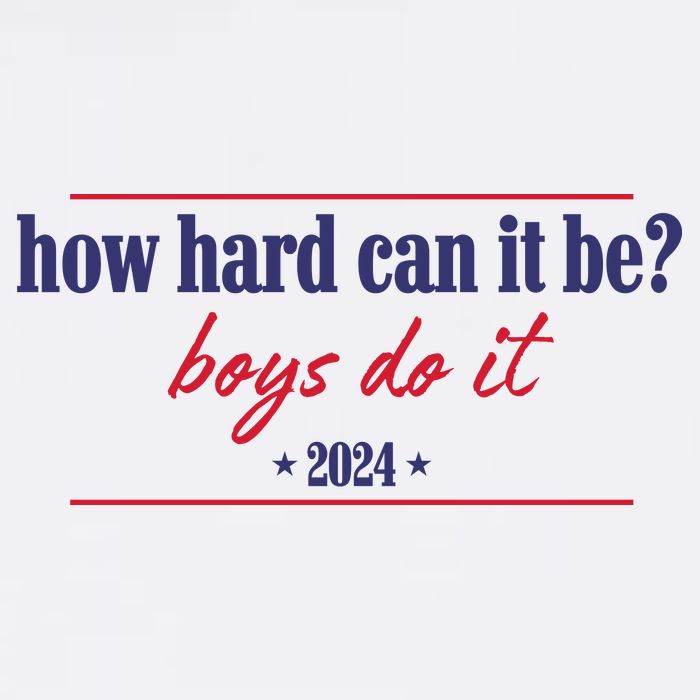 How Hard Can It Be Boy Do It 2024 T-Shirt