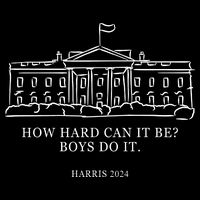 How Hard Can It Be Boys Do It 2024 Funny Election White House Backpack