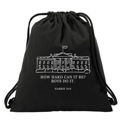 How Hard Can It Be Boys Do It 2024 Funny Election White House Drawstring Bag