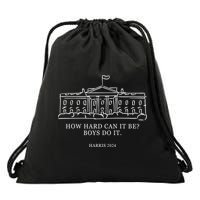 How Hard Can It Be Boys Do It 2024 Funny Election White House Drawstring Bag