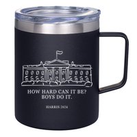 How Hard Can It Be Boys Do It 2024 Funny Election White House 12oz Stainless Steel Coffee Mug