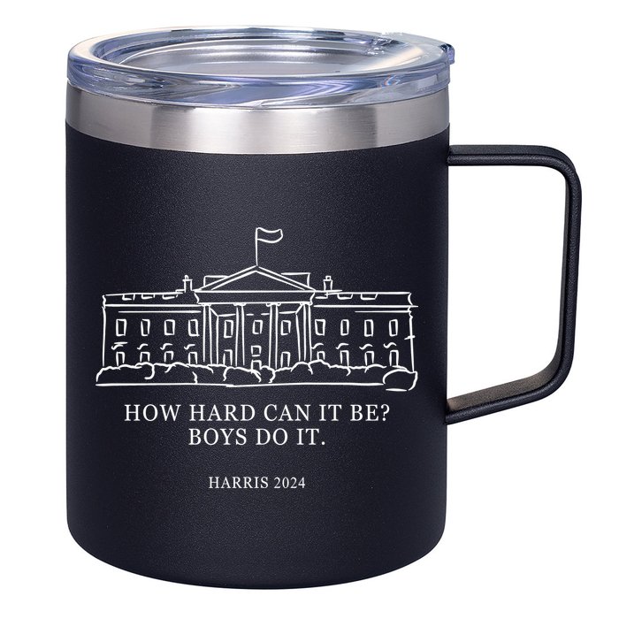 How Hard Can It Be Boys Do It 2024 Funny Election White House 12oz Stainless Steel Coffee Mug