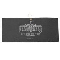 How Hard Can It Be Boys Do It 2024 Funny Election White House Large Microfiber Waffle Golf Towel