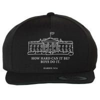 How Hard Can It Be Boys Do It 2024 Funny Election White House Wool Snapback Cap