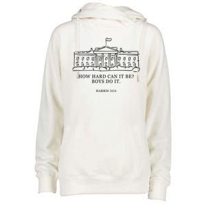 How Hard Can It Be Boys Do It 2024 Funny Election White House Womens Funnel Neck Pullover Hood