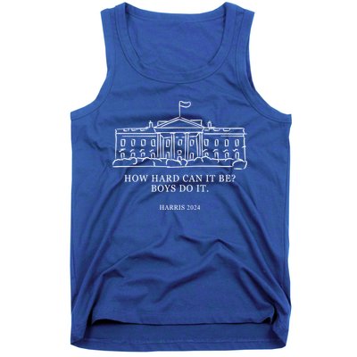 How Hard Can It Be Boys Do It 2024 Funny Election White House Tank Top
