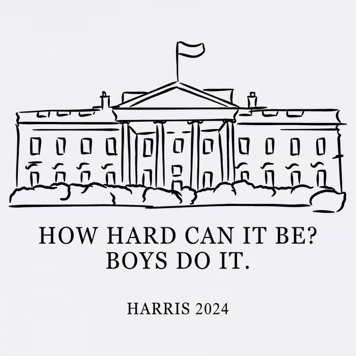 How Hard Can It Be Boys Do It 2024 Funny Election White House Garment-Dyed Sweatshirt