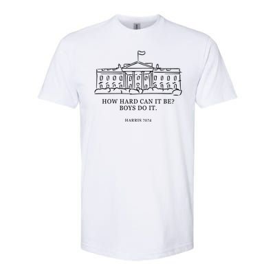 How Hard Can It Be Boys Do It 2024 Funny Election White House Softstyle CVC T-Shirt