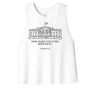 How Hard Can It Be Boys Do It 2024 Funny Election White House Women's Racerback Cropped Tank