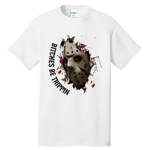 Halloween Horror Character Bitches Be Trippin Jason Tall T-Shirt