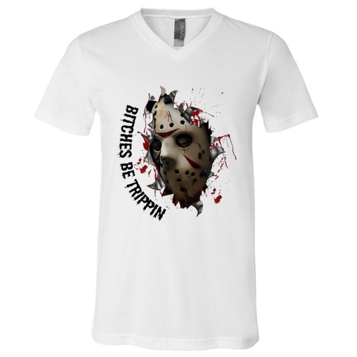 Halloween Horror Character Bitches Be Trippin Jason V-Neck T-Shirt