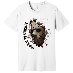 Halloween Horror Character Bitches Be Trippin Jason Premium T-Shirt