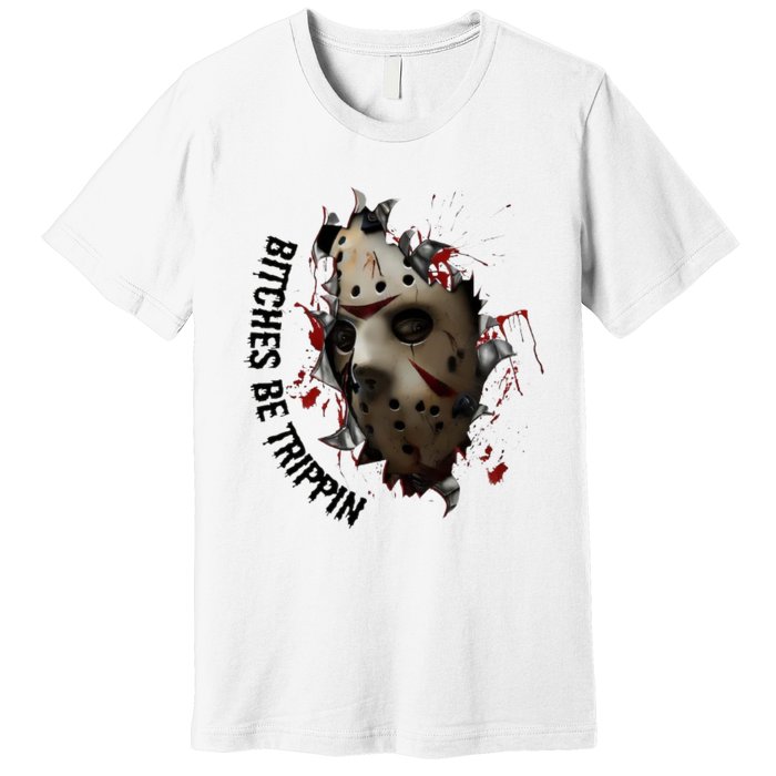 Halloween Horror Character Bitches Be Trippin Jason Premium T-Shirt