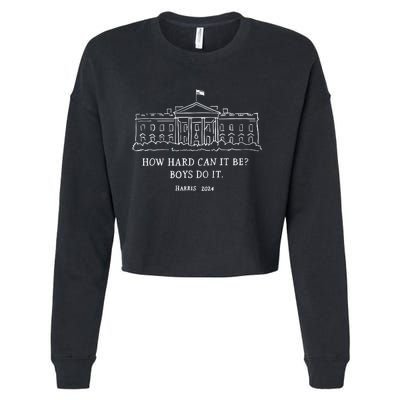 How Hard Can It Be Do It Kamala Harris 2024 Cropped Pullover Crew