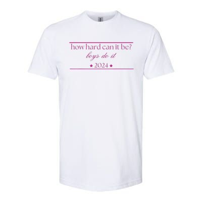 How Hard Can It Be Boy Do It 2024 Softstyle CVC T-Shirt