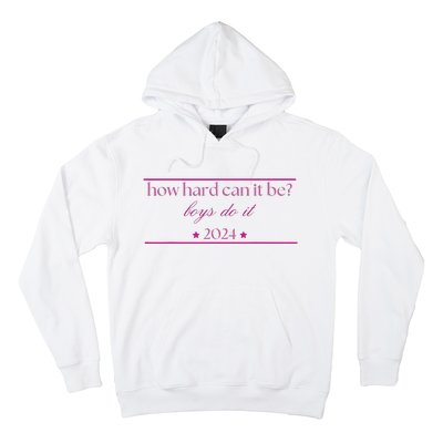 How Hard Can It Be Boy Do It 2024 Hoodie