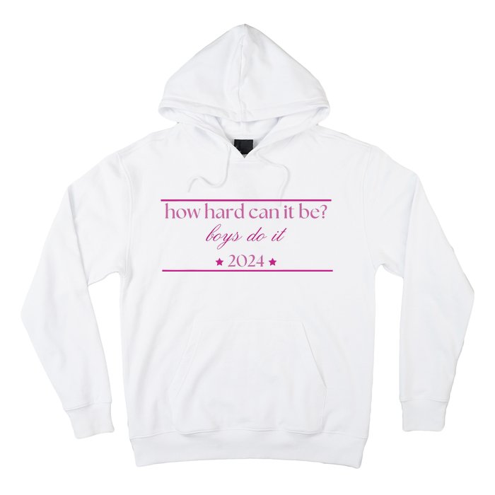 How Hard Can It Be Boy Do It 2024 Hoodie