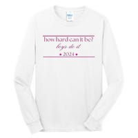 How Hard Can It Be Boy Do It 2024 Tall Long Sleeve T-Shirt