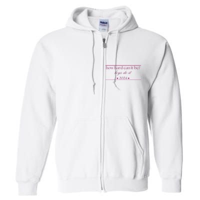 How Hard Can It Be Boy Do It 2024 Full Zip Hoodie