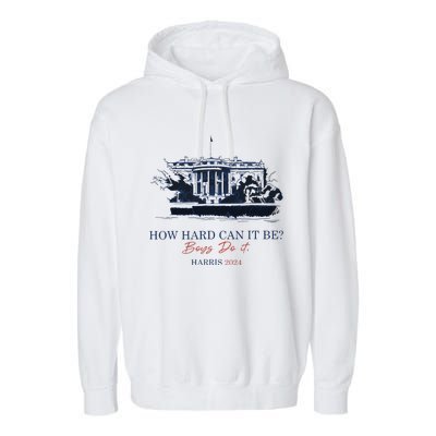 How Hard Can It Be Boy Do It 2024 Garment-Dyed Fleece Hoodie