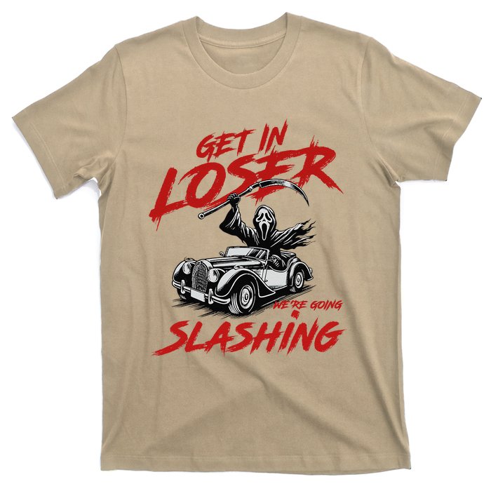 Horror Halloween Character Get In Loser WeRe Going Slashing T-Shirt