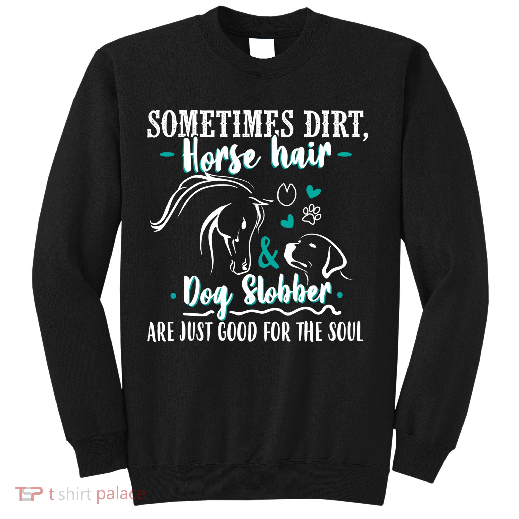 Horse Hair Dog Slobber Gift Riding Horse Cool Gift Sweatshirt
