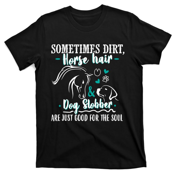 Horse Hair Dog Slobber Gift Riding Horse Cool Gift T-Shirt