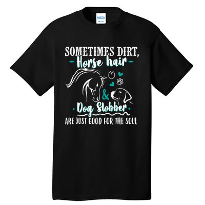 Horse Hair Dog Slobber Gift Riding Horse Cool Gift Tall T-Shirt