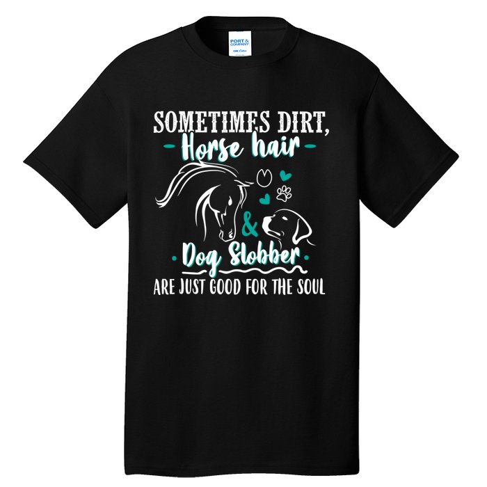 Horse Hair Dog Slobber Gift Riding Horse Cool Gift Tall T-Shirt